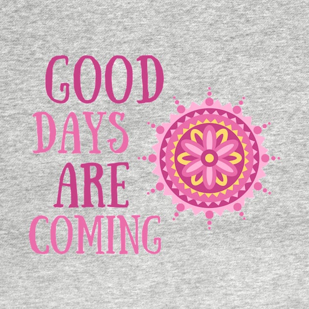 Good Days Good Vibes Shirt Hope Love Faith Depression Cute Funny Gift Sarcastic Happy Fun Introvert Awkward Geek Hipster Silly Inspirational Motivational Birthday Present by EpsilonEridani